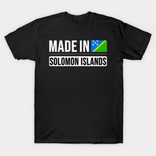 Made In Solomon Islands - Gift for Solomon Islanders With Roots From Solomon Islands T-Shirt